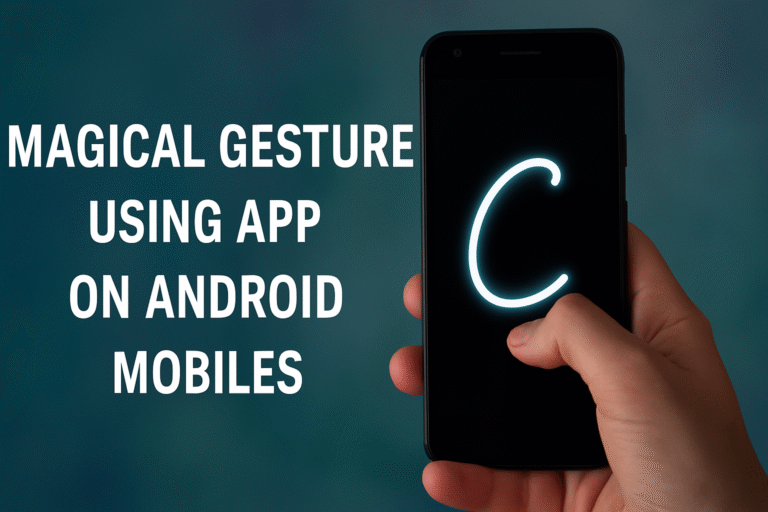 Magical Gesture Using App on Android Mobiles By 603