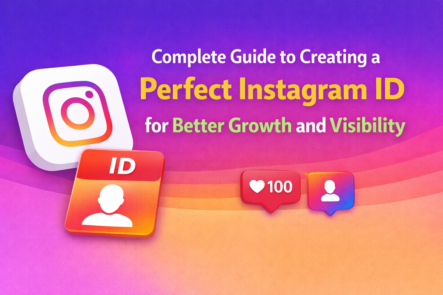 Complete Guide to Creating a Perfect Instagram ID for Better Growth and Visibility