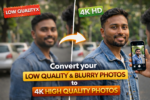 Convert your low quality and blurry photos to high quality 4K photos