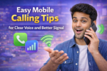 Easy Mobile Calling Tips for Clear Voice and Better Signal