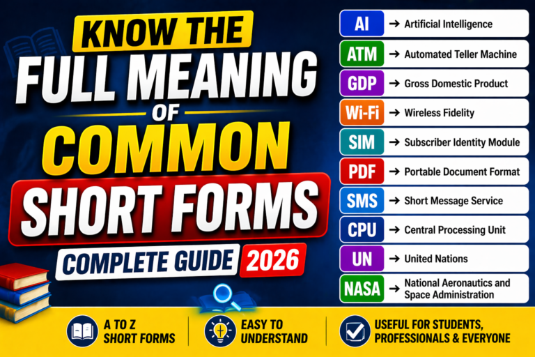 Know the Full Meaning of Common Short Forms: Complete Guide 2026