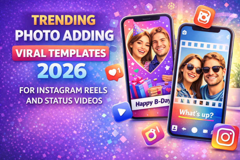 Trending Photo Adding Viral Templates 2026 for Instagram Reels and Status Videos