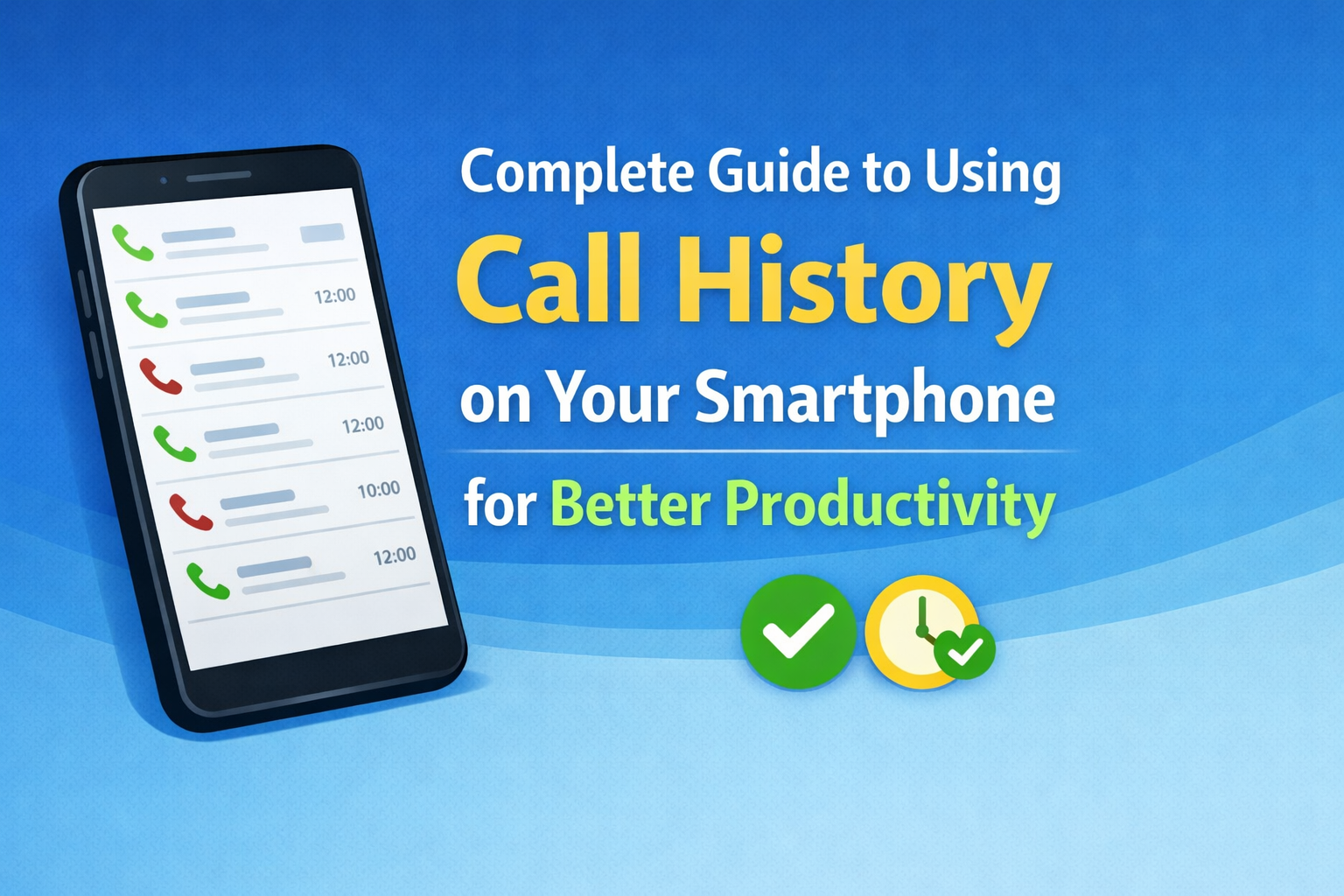 Complete Guide to Using Call History on Your Smartphone for Better Productivity