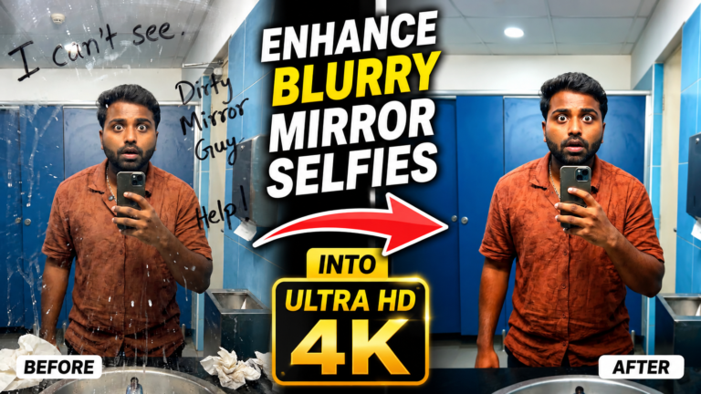 enhance blurry mirror selfies into ultra HD 4K